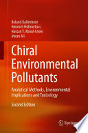 Chiral Environmental Pollutants : Analytical Methods, Environmental Implications and Toxicology /