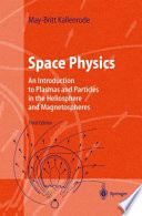 Space physics : an introduction to plasmas and particles in the heliosphere and magnetospheres /