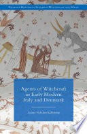 Agents of witchcraft in early modern Italy and Denmark /