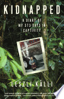 Kidnapped : a diary of my 373 days in captivity /