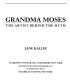 Grandma Moses, the artist behind the myth /