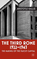 The third Rome, 1922-1943 : the making of the Fascist capital /