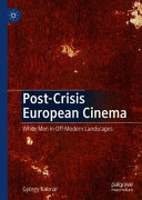 Post-crisis European cinema : white men in off-modern landscapes /