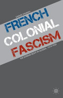 French colonial fascism : the extreme right in Algeria, 1919-1939 /