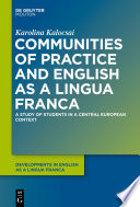 Communities of practice and English as a lingua franca : a study of students in a Central European context /