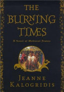 The burning times : a novel of medieval France /