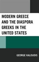 Modern Greece and the diaspora Greeks in the United States /