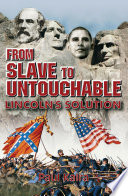 From slave to untouchable : Lincoln's solution /
