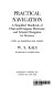 Practical navigation ; a simplified handbook of chart-and-compass, electronic, and celestial navigation for boatmen /