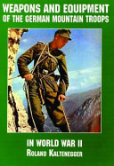 Weapons and equipment of the German mountain troops in World War II /