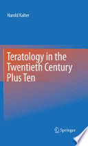 Teratology in the twentieth century plus ten /