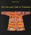 The arts and crafts of Turkestan /