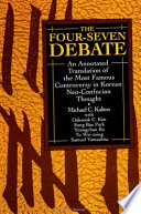 The four-seven debate : an annotated translation of the most famous controversy in Korean neo-Confucian thought /