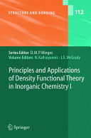 Principles and Applications of Density Functional Theory in Inorganic Chemistry I /