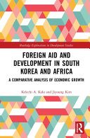 Foreign aid and development in South Korea and Africa : a comparative analysis of economic growth /