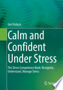 Calm and Confident Under Stress : The Stress Competence Book: Recognize, Understand, Manage Stress /