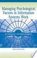 Managing psychological factors in information systems work : an  orientation to emotional intelligence /