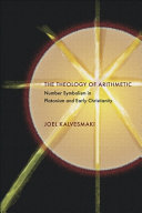 The theology of arithmetic : number symbolism in Platonism and early Christianity /