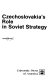 Czechoslovakia's role in Soviet strategy /