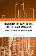 Diversity of law in the United Arab Emirates : privacy, security, and the legal system /