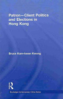 Patron-client politics and elections in Hong Kong /