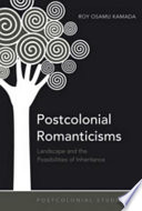 Postcolonial romanticisms : landscape and the possibilities of inheritance /