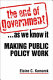 The end of government-- as we know it : making public policy work /