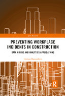 Preventing workplace accidents in construction : data mining and analytics strategies /