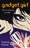 Gadget Girl : the art of being invisible /