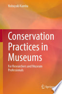 Conservation Practices in Museums : For Researchers and Museum Professionals /