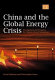 China and the global energy crisis : development and prospects for China's oil and natural gas /