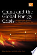 China and the global energy crisis : development and prospects for China's oil and natural gas /