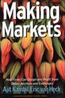 Making markets : how firms can design and profit from online auctions and exchanges /