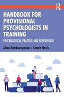 Handbook for provisional psychologists in training : psychological practice and supervision /