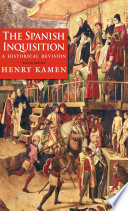 The Spanish Inquisition : a historical revision /