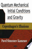 Quantum mechanical initial conditions and gravity (Copenhagen's illusions) /