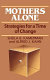 Mothers alone : strategies for a time of change /