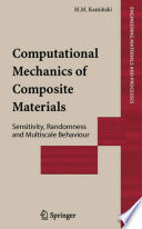 Computational mechanics of composite materials : sensitivity, randomness, and multiscale behaviour /