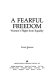 A fearful freedom : women's flight from equality /
