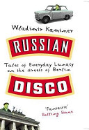 Russian disco : tales of everyday lunacy on the streets of Berlin /