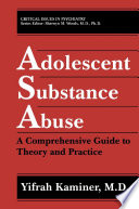 Adolescent Substance Abuse : A Comprehensive Guide to Theory and Practice /