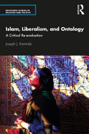 Islam, liberalism and ontology : a critical re-evaluation /