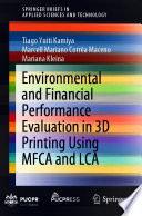 Environmental and financial performance evaluation in 3D printing using MFCA and LCA /