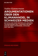 Argumentationen über den Klimawandel in Schweizer Medien : Entwicklung einer sektoralen Argumentationstheorie und -typologie für den Diskurs über Klimawandel zwischen 2007 und 2014 /