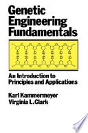 Genetic engineering fundamentals : an introduction to principles and applications /