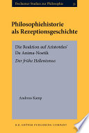 Philosophiehistorie als Rezeptionsgeschichte : die Reaktion auf Aristoteles' De Anima-Noetik : der frühe Hellenismus /