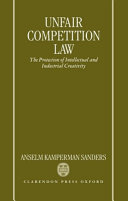 Unfair competition law : the protection of intellectual and industrial creativity /