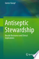 Antiseptic stewardship : biocide resistance and clinical implications /