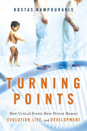 Turning points : how critical events have driven human evolution, life, and development /