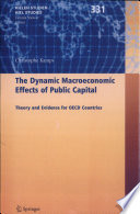 The dynamic macroeconomic effects of public capital : theory and evidence for OECD countries /